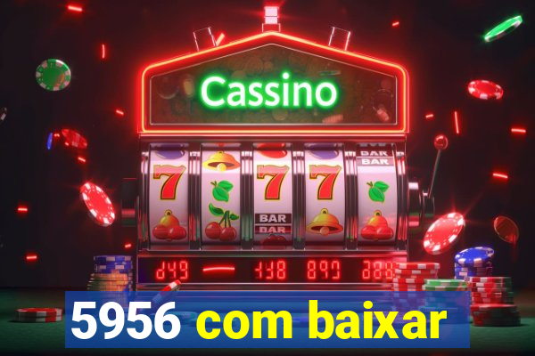 5956 com baixar